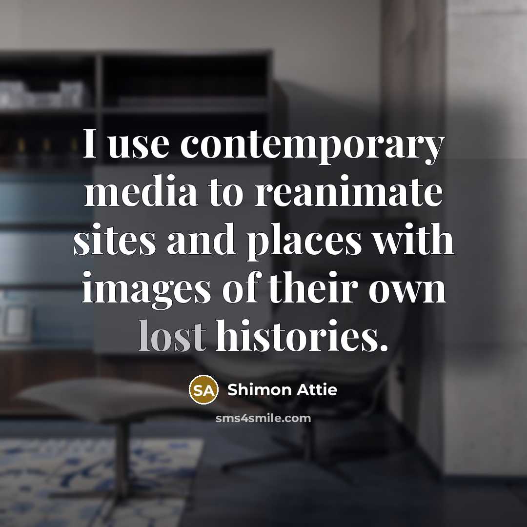 “I use contemporary media to reanimate sites and places with…” quote by Shimon Attie