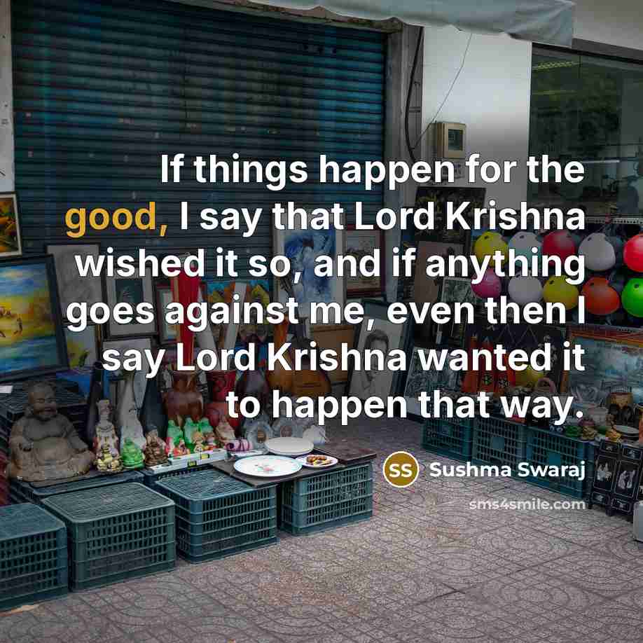 “If things happen for the good, I say that Lord…” quote by Sushma Swaraj