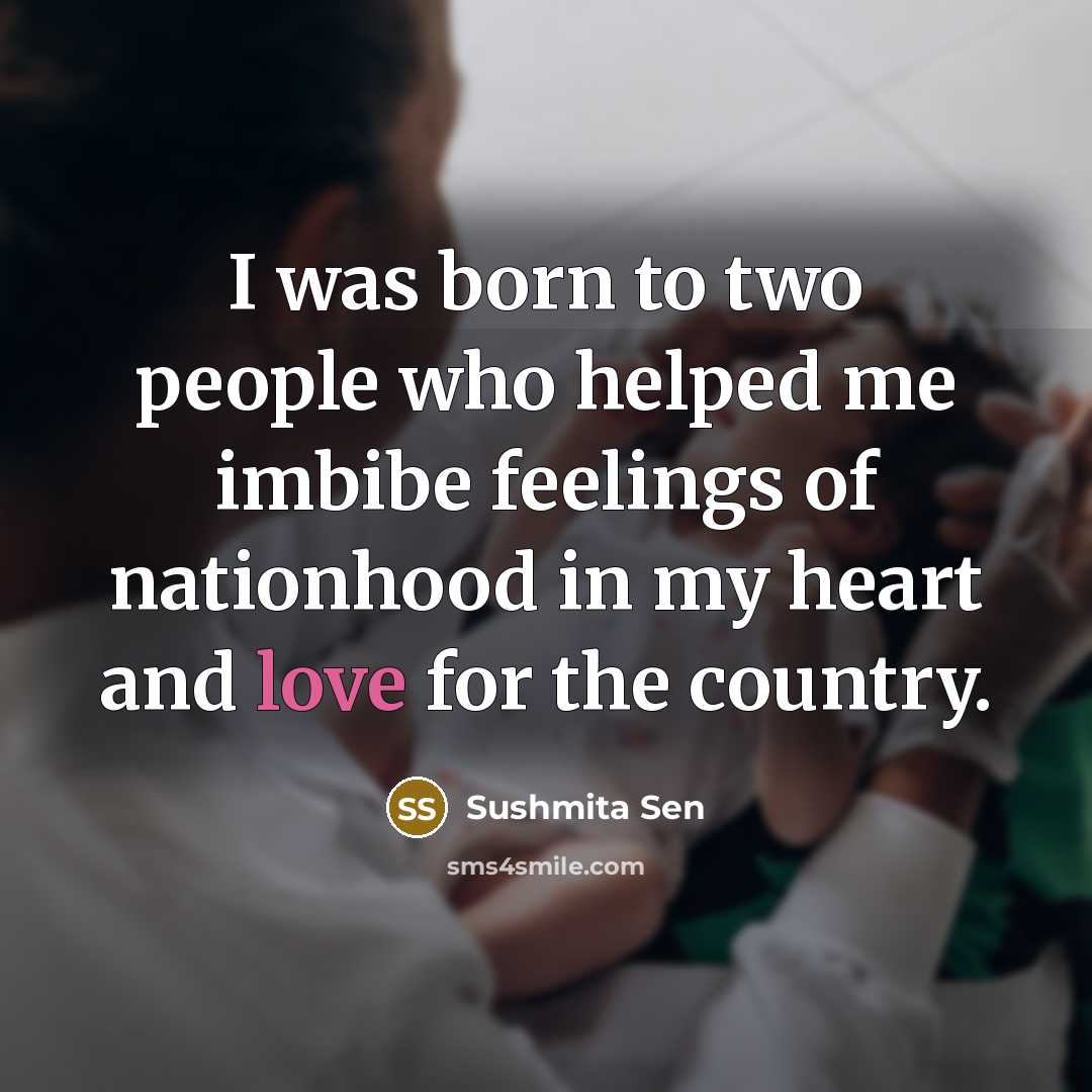 “I was born to two people who helped me imbibe…” quote by Sushmita Sen