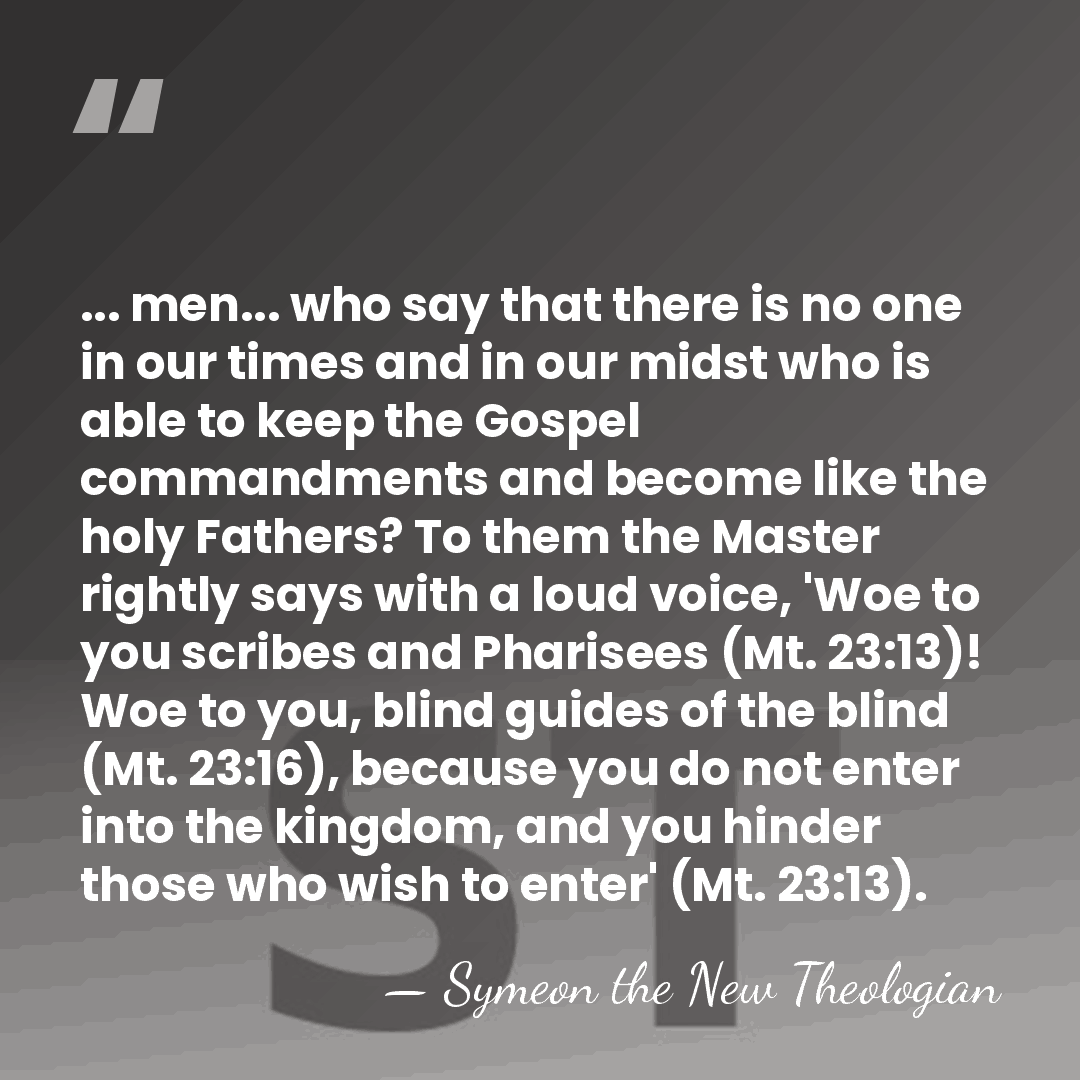... men... who say that there is no one in our times&hellip; - Symeon the New Theologian