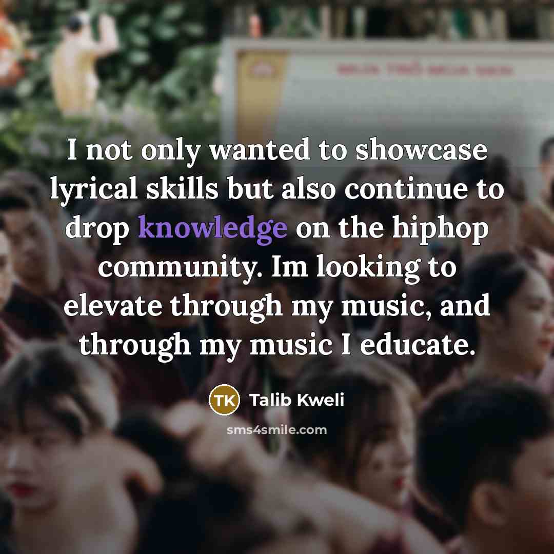 “I not only wanted to showcase lyrical skills but also…” quote by Talib Kweli