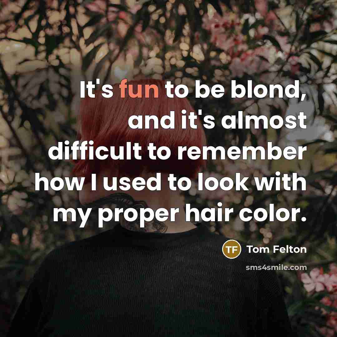 “It's fun to be blond, and it's almost difficult to…” quote by Tom Felton