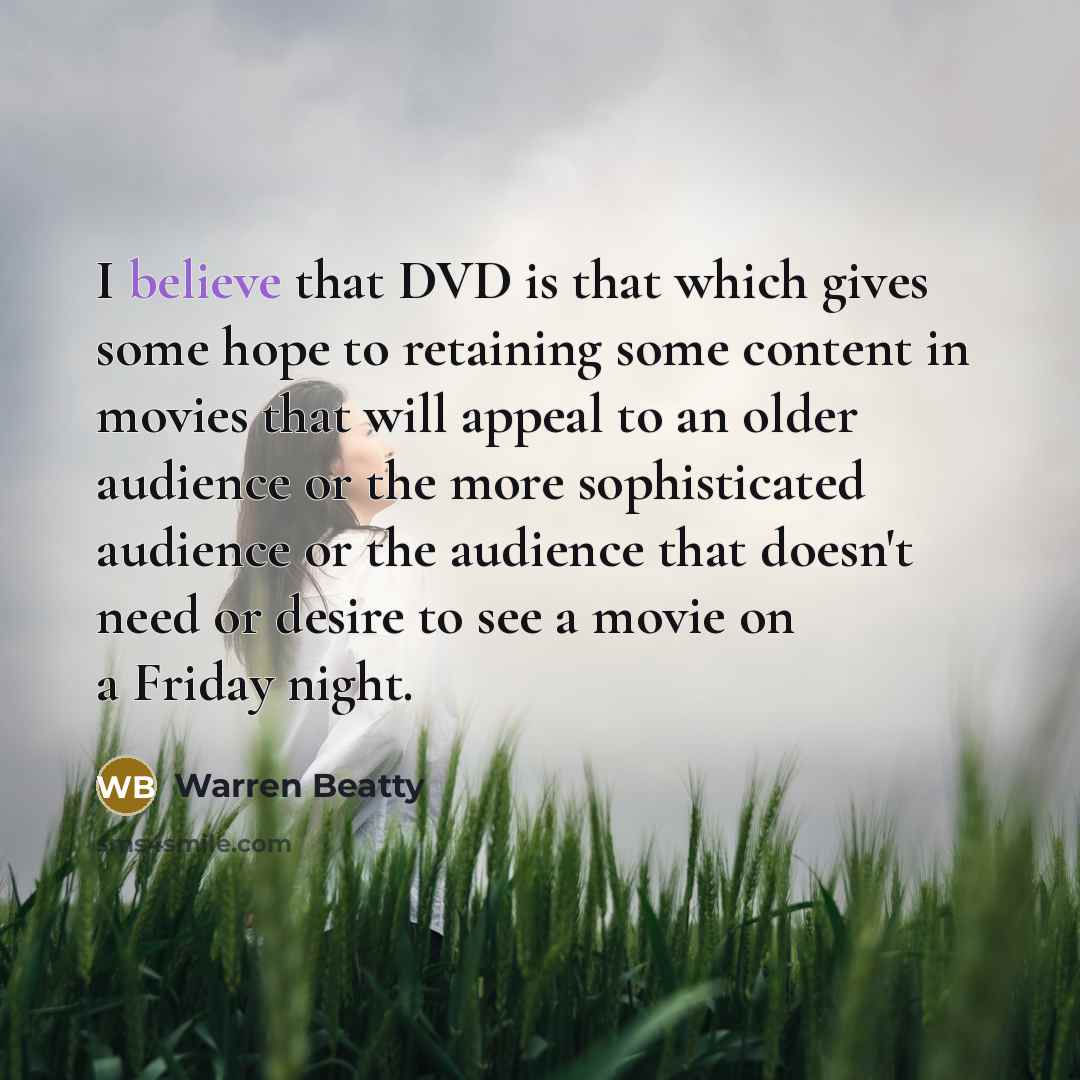 “I believe that DVD is that which gives some hope…” quote by Warren Beatty