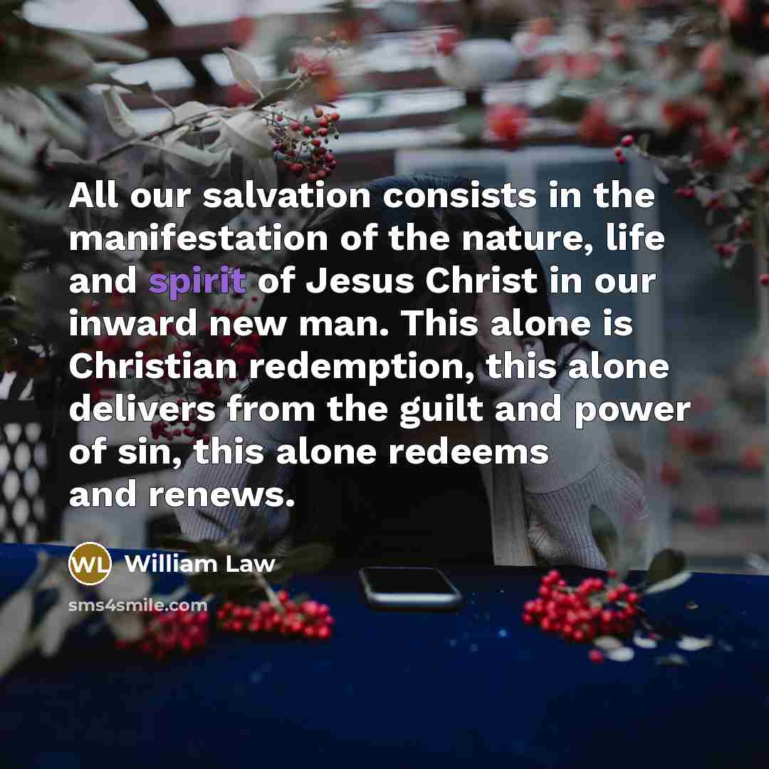 “All our salvation consists in the manifestation of the nature,…” quote by William Law