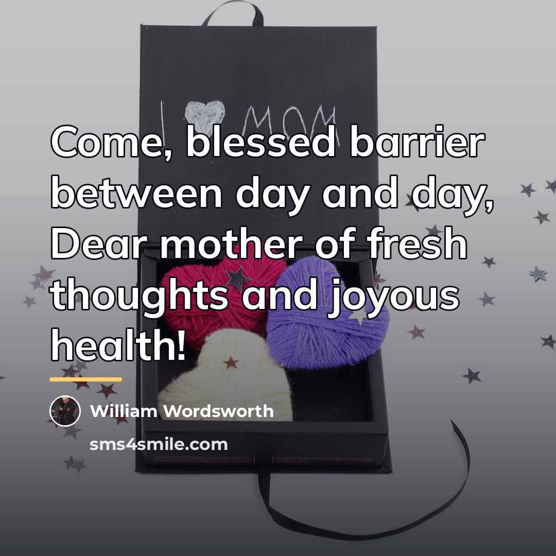 “Come, blessed barrier between day and day, Dear mother of…” quote by William Wordsworth