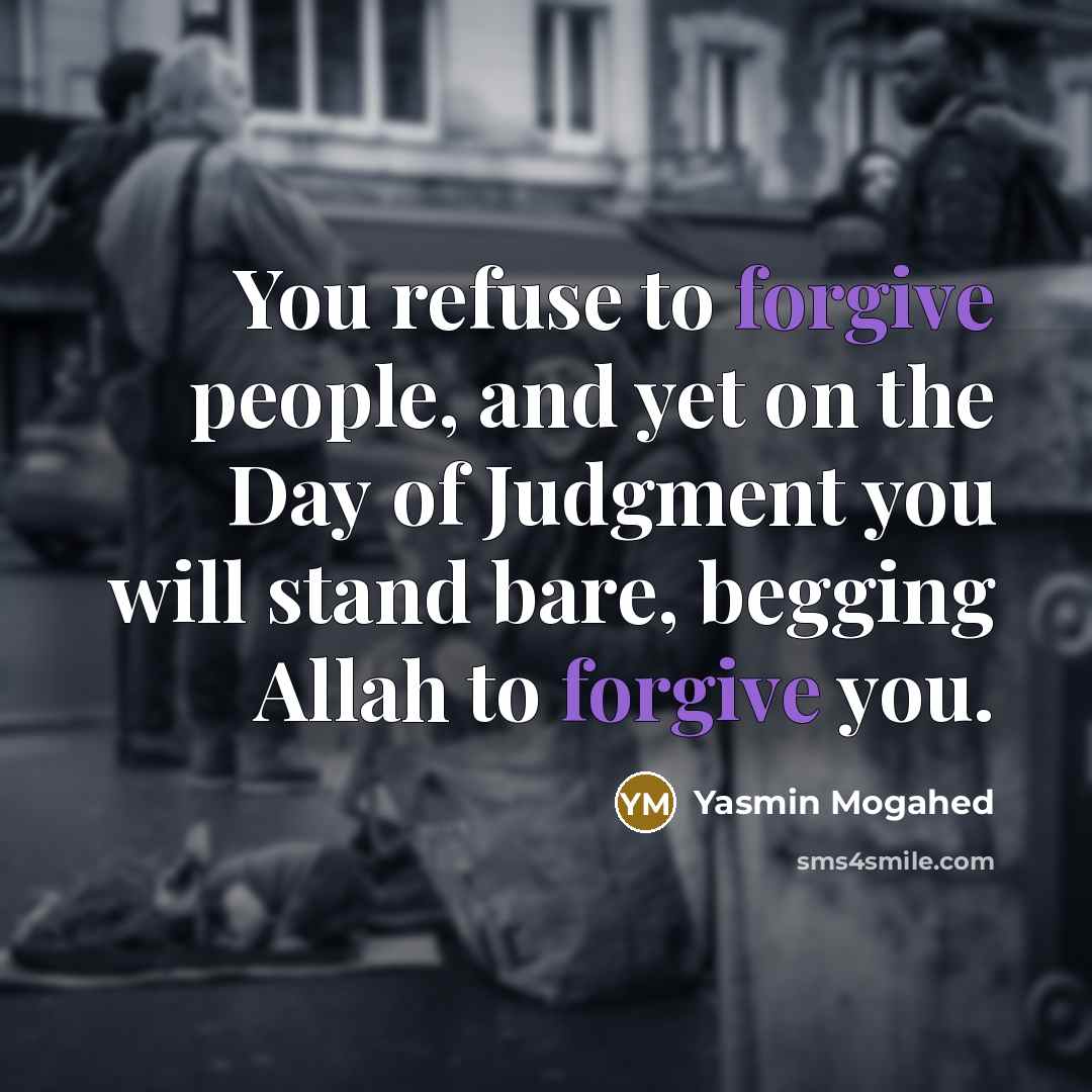 “You refuse to forgive people, and yet on the Day…” quote by Yasmin Mogahed