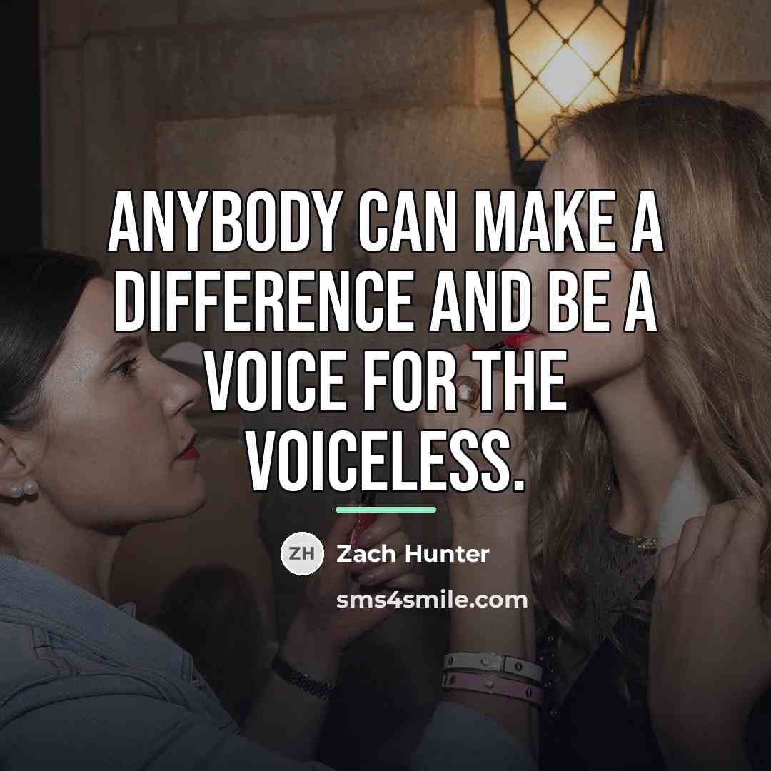 “Anybody can make a difference and be a voice for…” quote by Zach Hunter