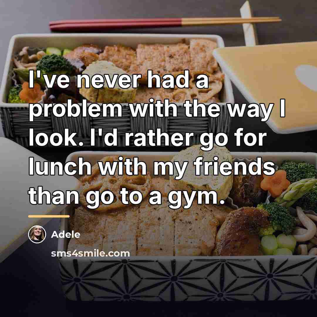 “I've never had a problem with the way I look.…” quote by Adele