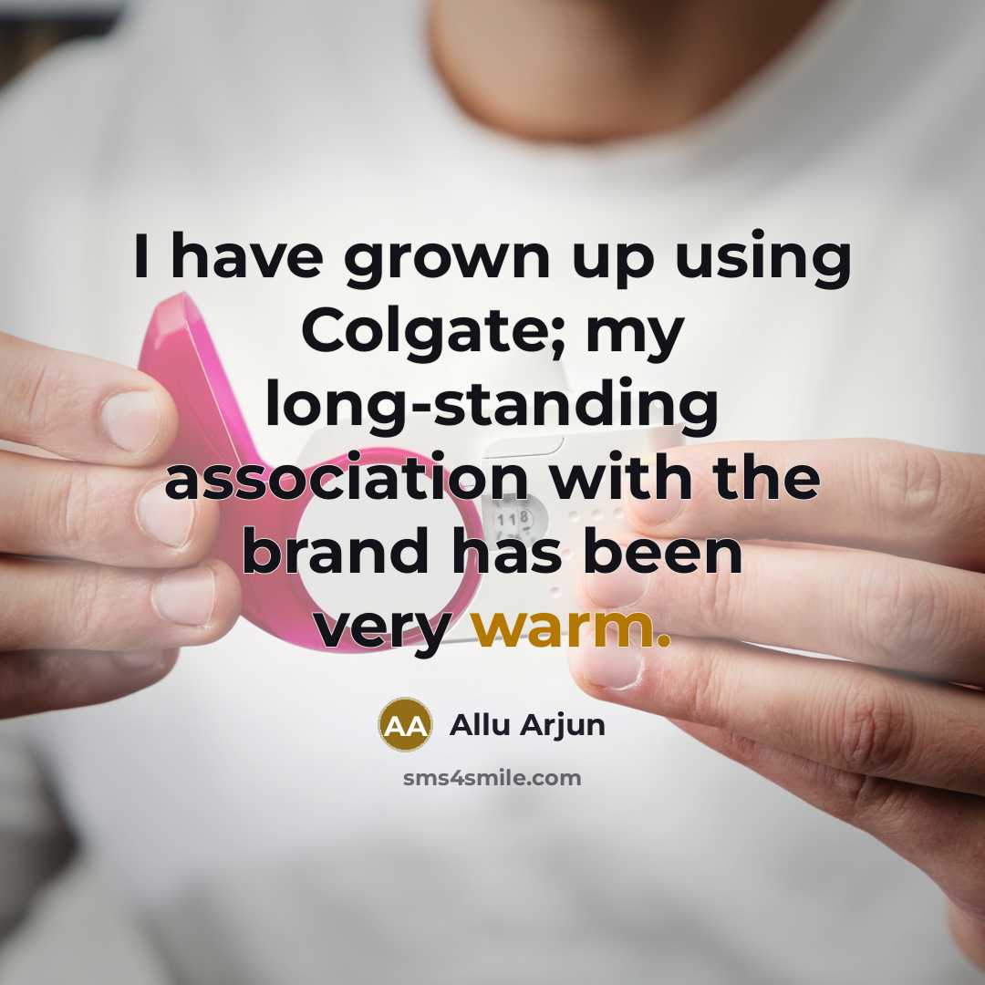 “I have grown up using Colgate; my long-standing association with…” quote by Allu Arjun