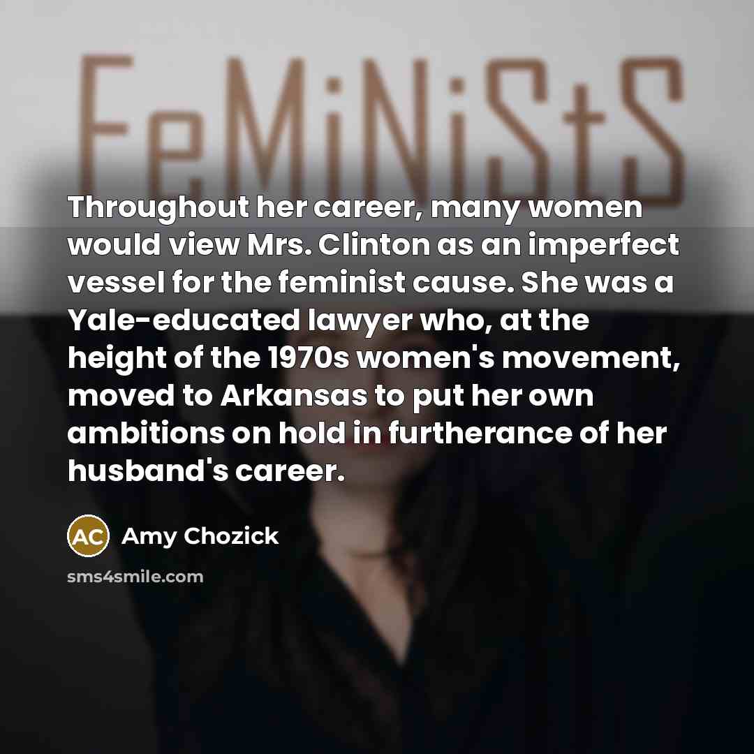 “Throughout her career, many women would view Mrs. Clinton as…” quote by Amy Chozick