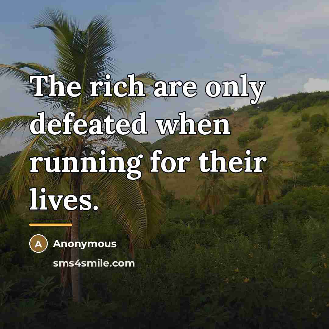 “The rich are only defeated when running for their lives.…” quote by Anonymous
