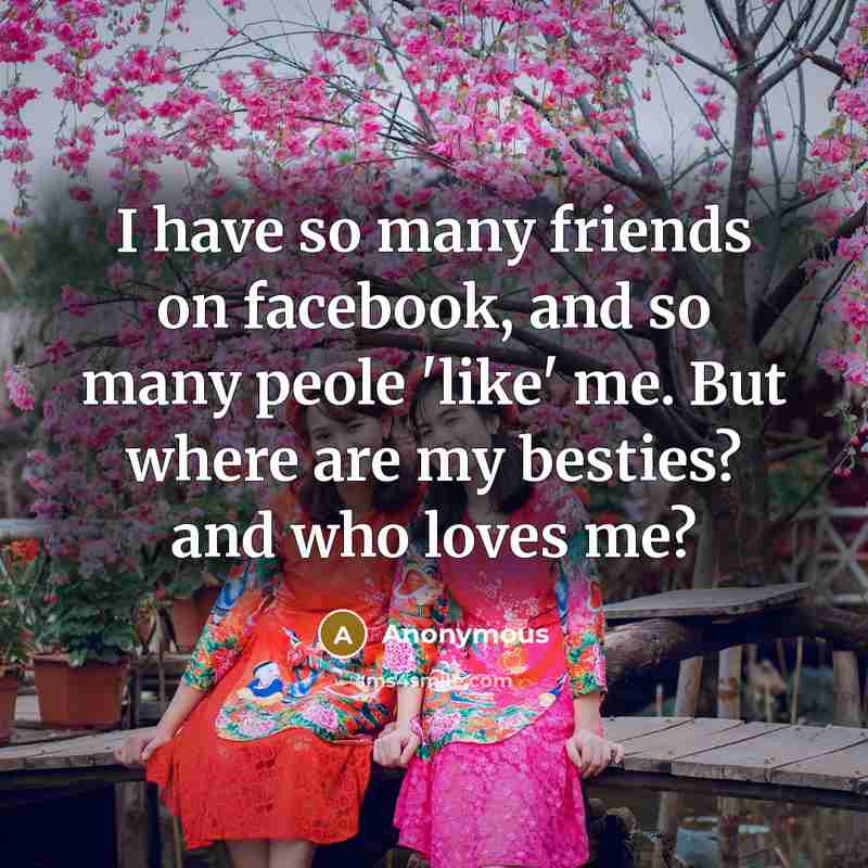 “I have so many friends on facebook, and so many…” quote by Anonymous