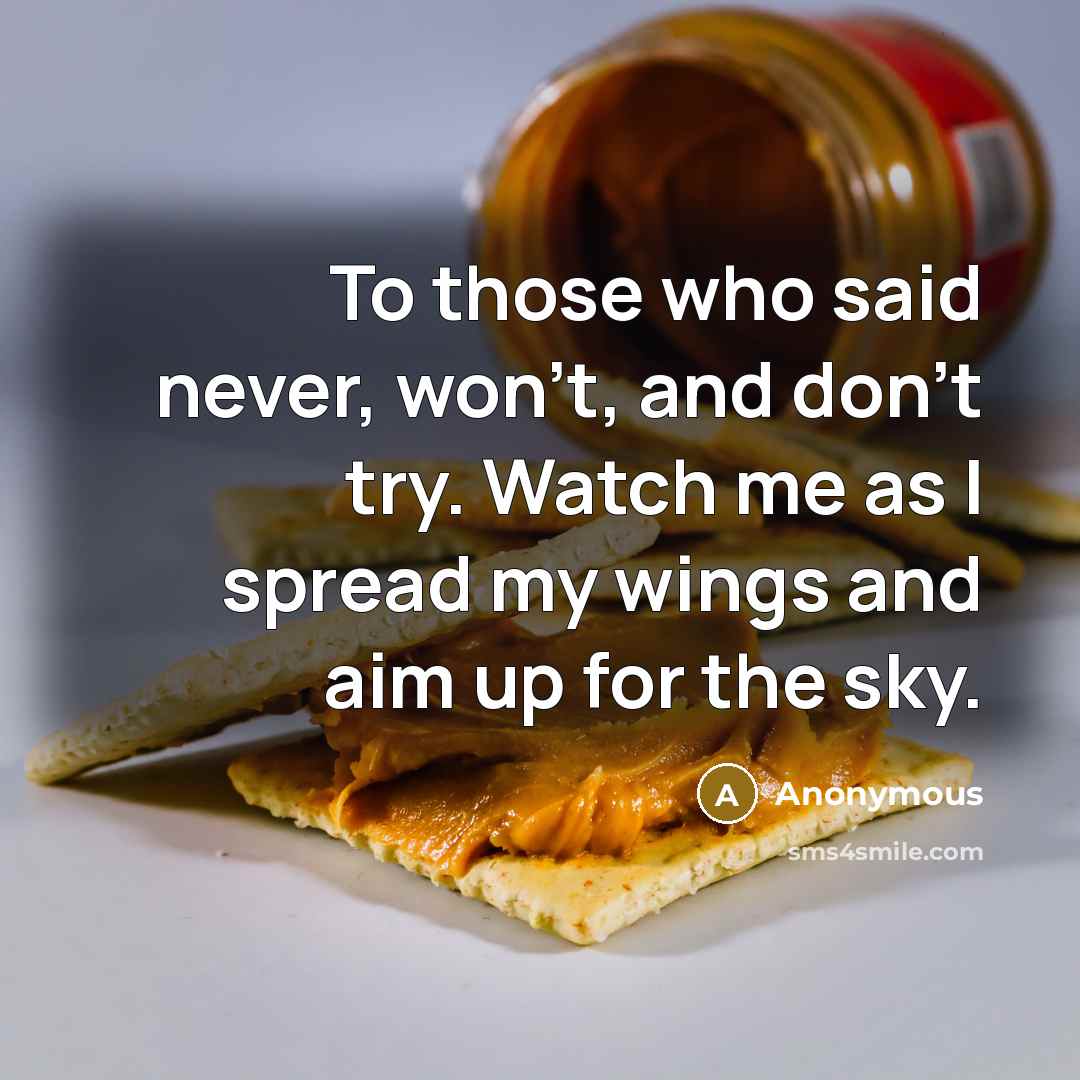 “To those who said never, won't, and don't try. Watch…” quote by Anonymous