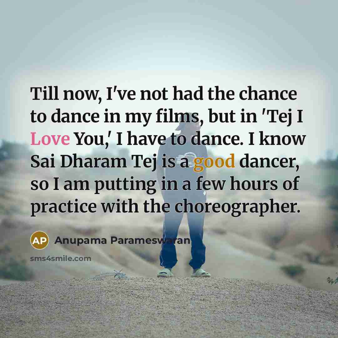 “Till now, I've not had the chance to dance in…” quote by Anupama Parameswaran