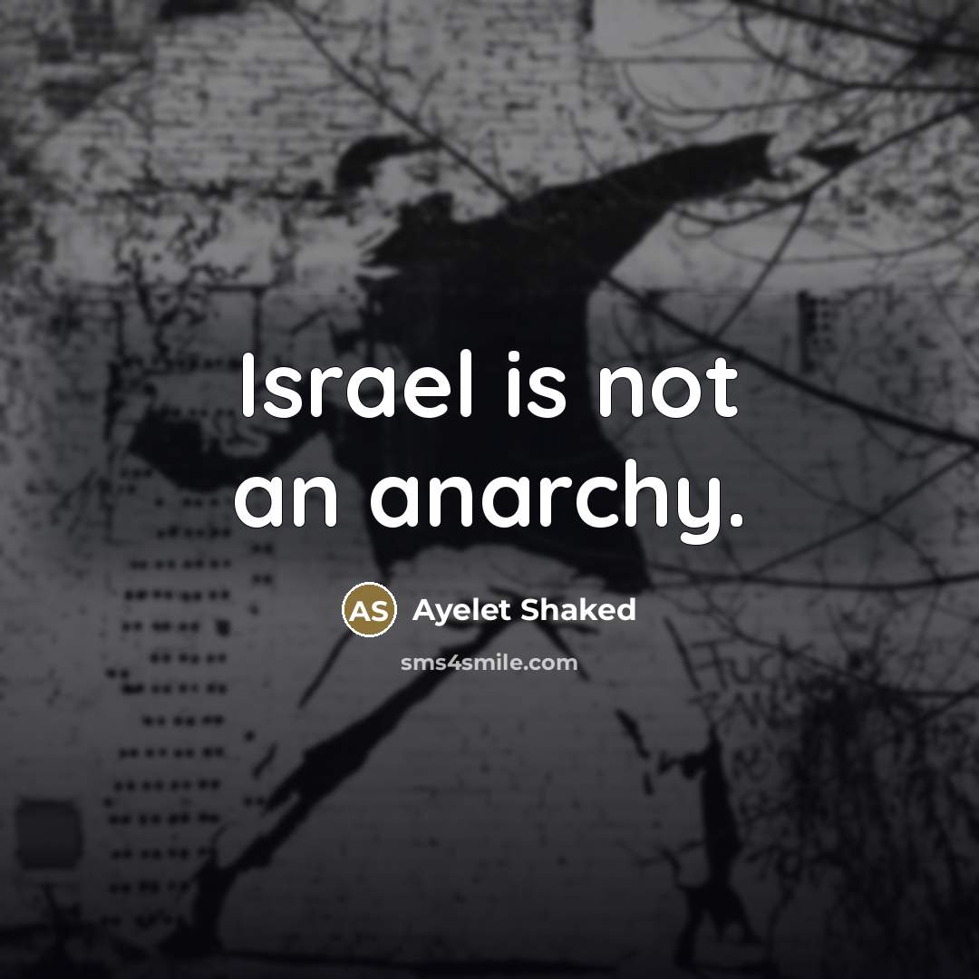 “Israel is not an anarchy.…” quote by Ayelet Shaked