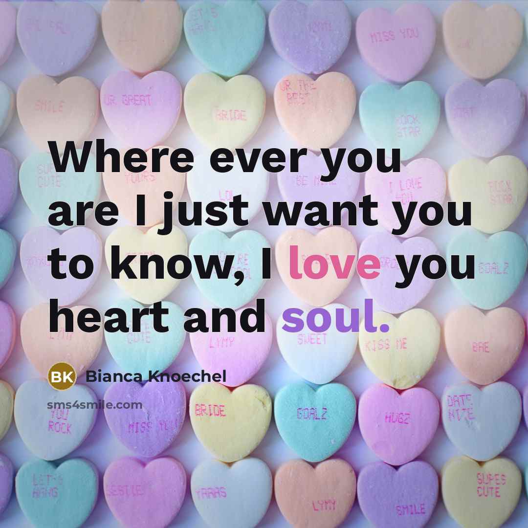 “Where ever you are I just want you to know,…” quote by Bianca Knoechel