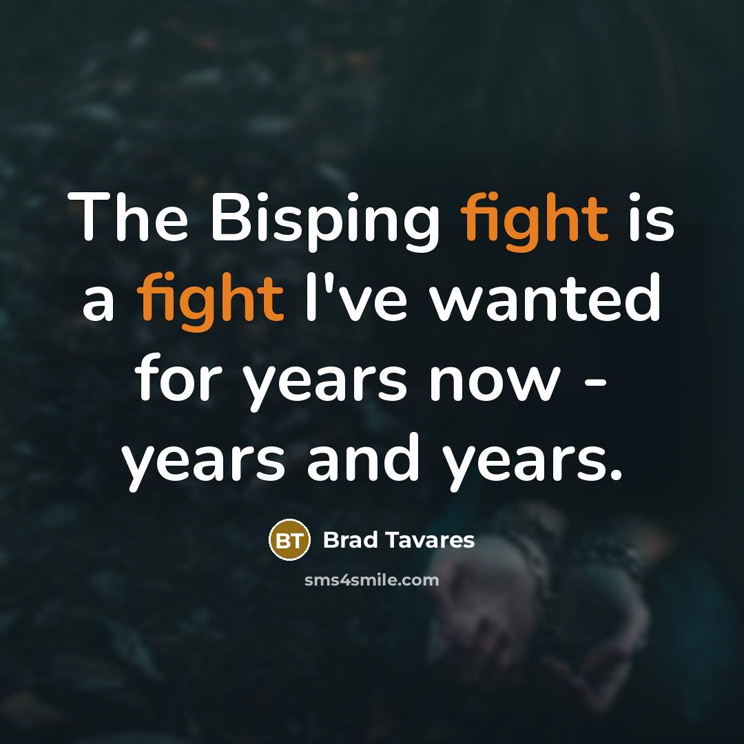 “The Bisping fight is a fight I've wanted for years…” quote by Brad Tavares