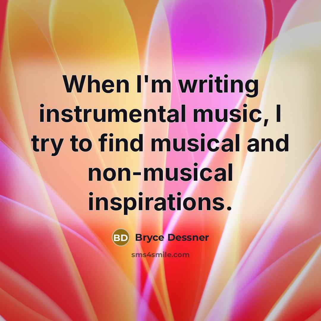 “When I'm writing instrumental music, I try to find musical…” quote by Bryce Dessner