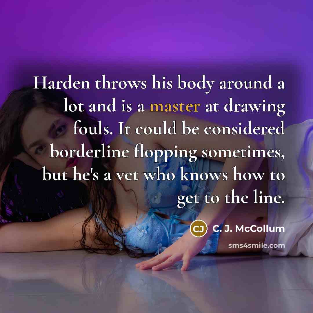 “Harden throws his body around a lot and is a…” quote by C. J. McCollum