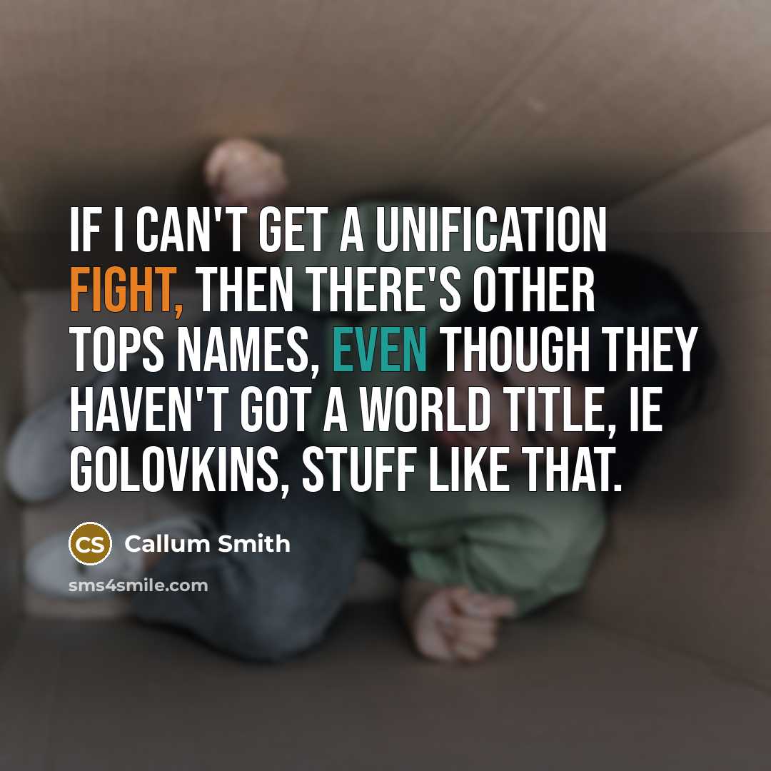 “If I can't get a unification fight, then there's other…” quote by Callum Smith