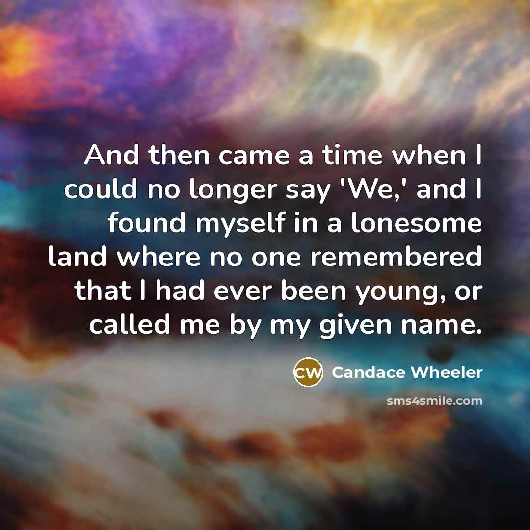 “And then came a time when I could no longer…” quote by Candace Wheeler