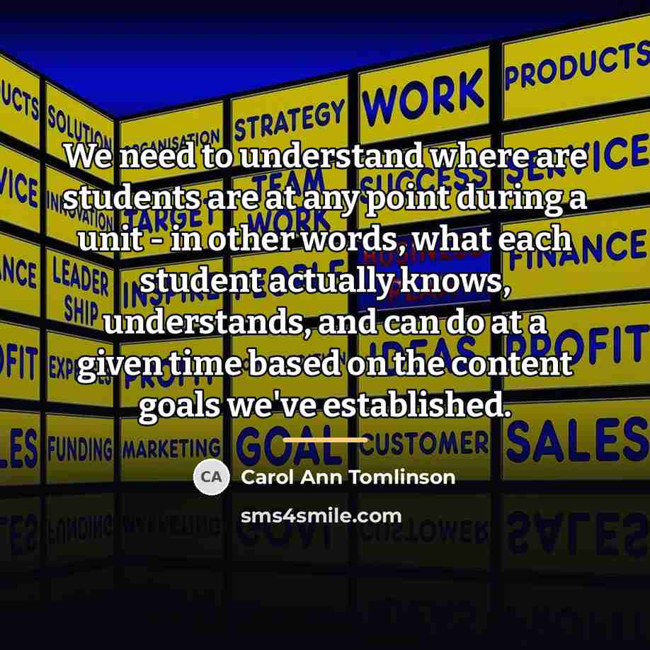 “We need to understand where are students are at any…” quote by Carol Ann Tomlinson