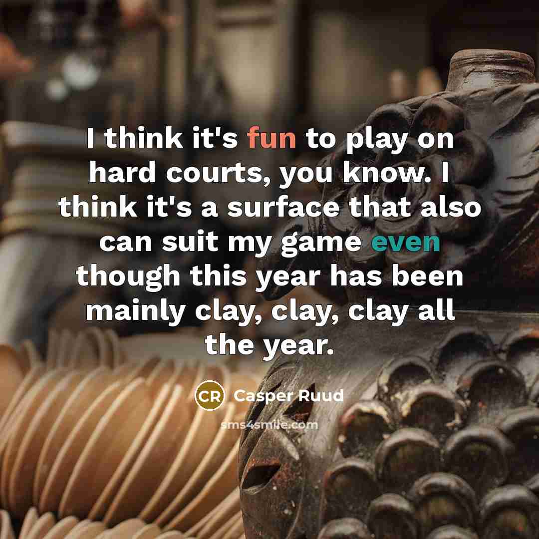 “I think it's fun to play on hard courts, you…” quote by Casper Ruud