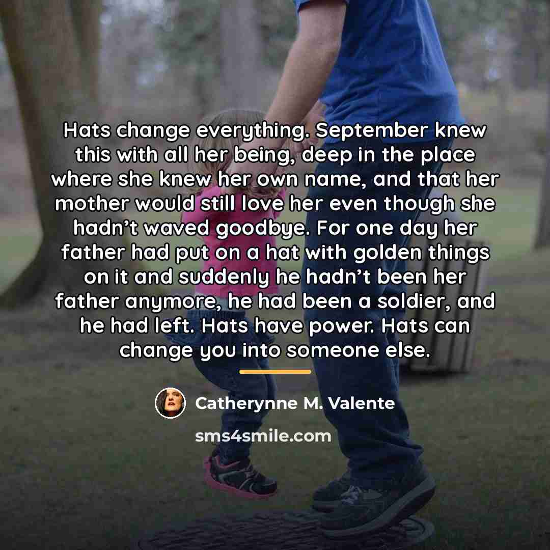 “Hats change everything. September knew this with all her being,…” quote by Catherynne M. Valente