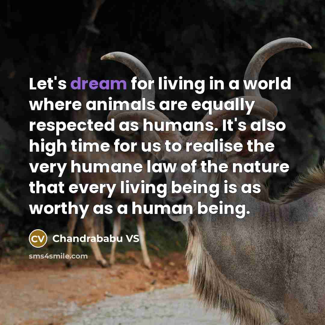 “Let's dream for living in a world where animals are…” quote by Chandrababu VS