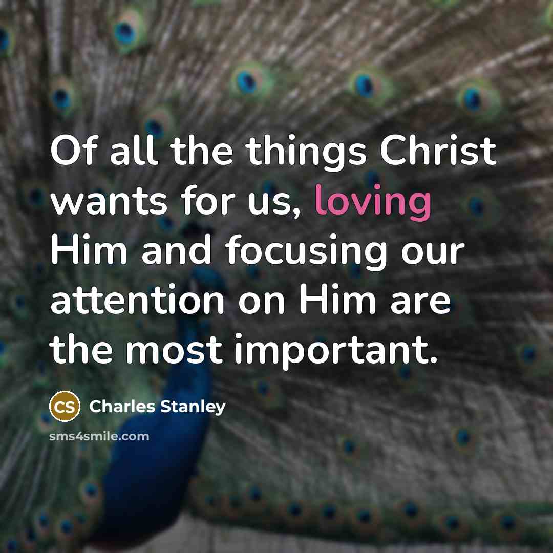“Of all the things Christ wants for us, loving Him…” quote by Charles Stanley