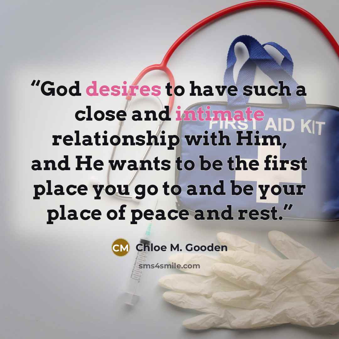 “God desires to have such a close and intimate relationship with Him, and He wants to be the first place you go to and be your place of peace and rest.” quote by Chloe M. Gooden