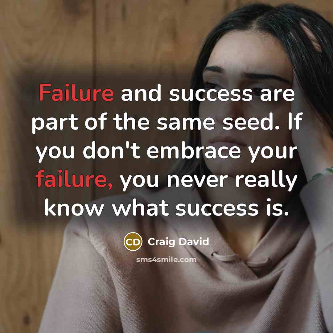 “Failure and success are part of the same seed. If…” quote by Craig David