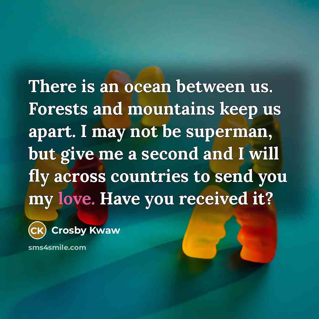 “There is an ocean between us. Forests and mountains keep…” quote by Crosby Kwaw