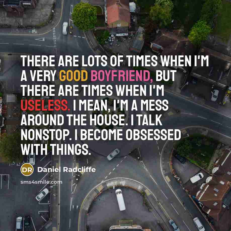“There are lots of times when I'm a very good…” quote by Daniel Radcliffe