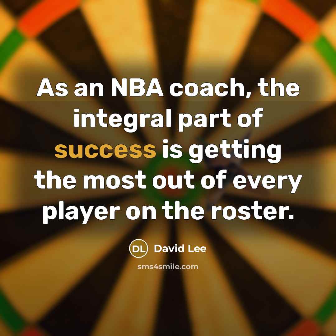 “As an NBA coach, the integral part of success is…” quote by David Lee