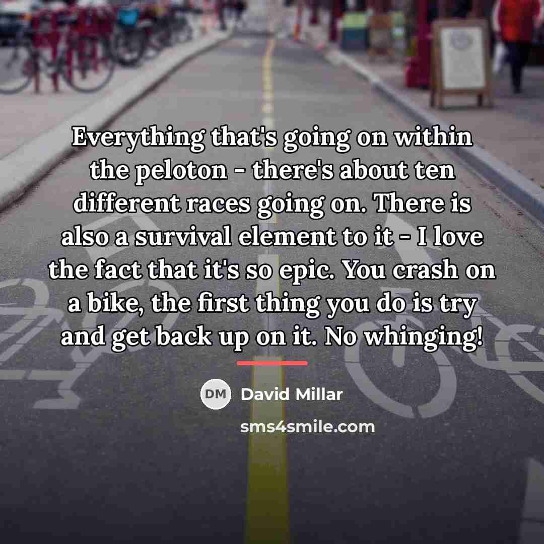“Everything that's going on within the peloton - there's about…” quote by David Millar