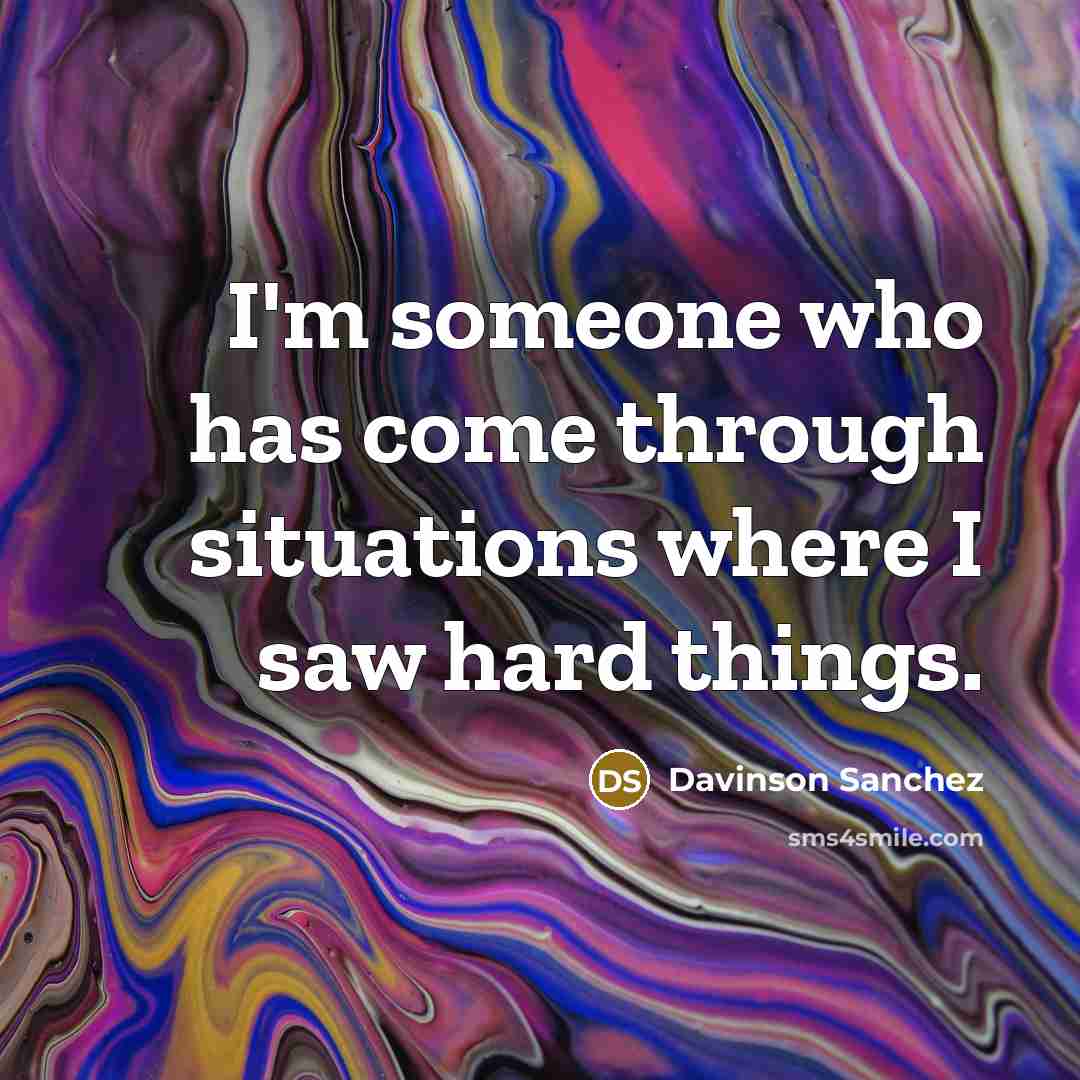 “I'm someone who has come through situations where I saw…” quote by Davinson Sanchez