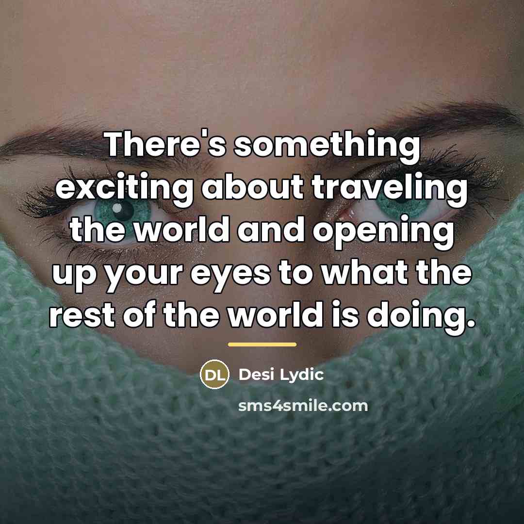 “There's something exciting about traveling the world and opening up…” quote by Desi Lydic