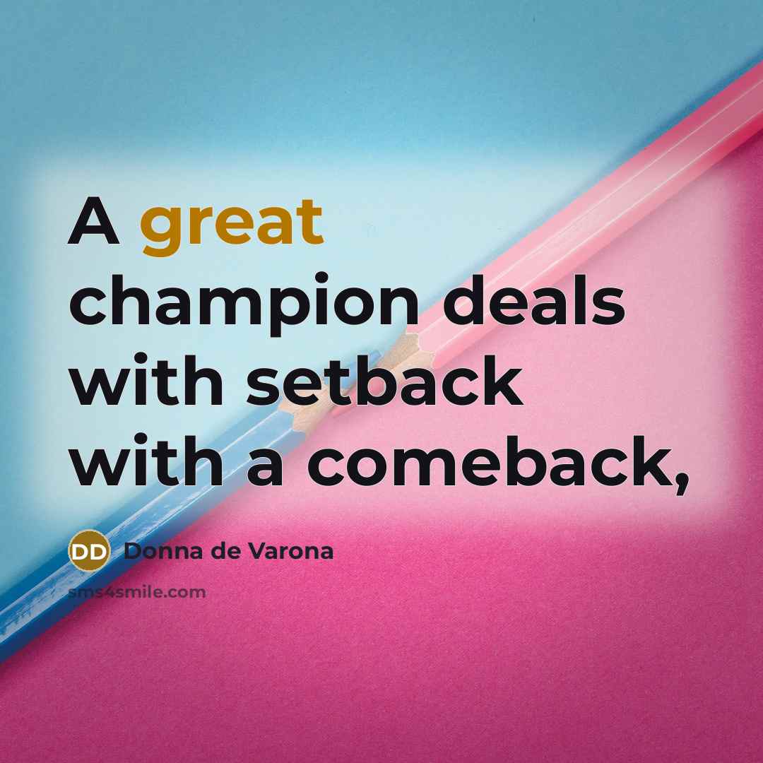 “A great champion deals with setback with a comeback,…” quote by Donna de Varona