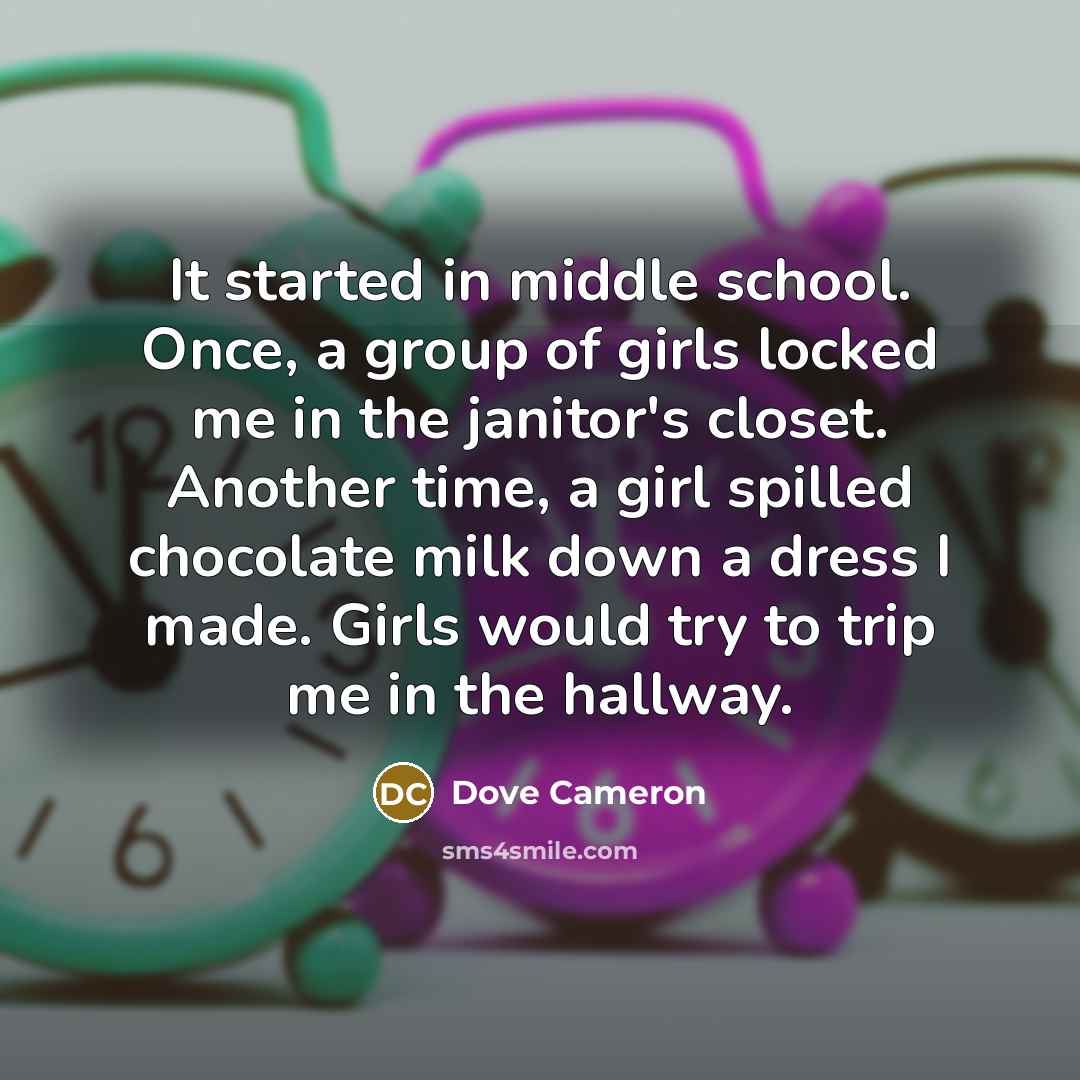 “It started in middle school. Once, a group of girls…” quote by Dove Cameron