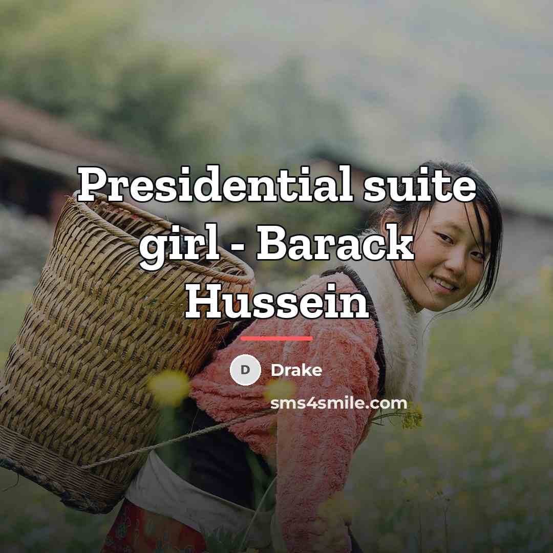 “Presidential suite girl - Barack Hussein…” quote by Drake