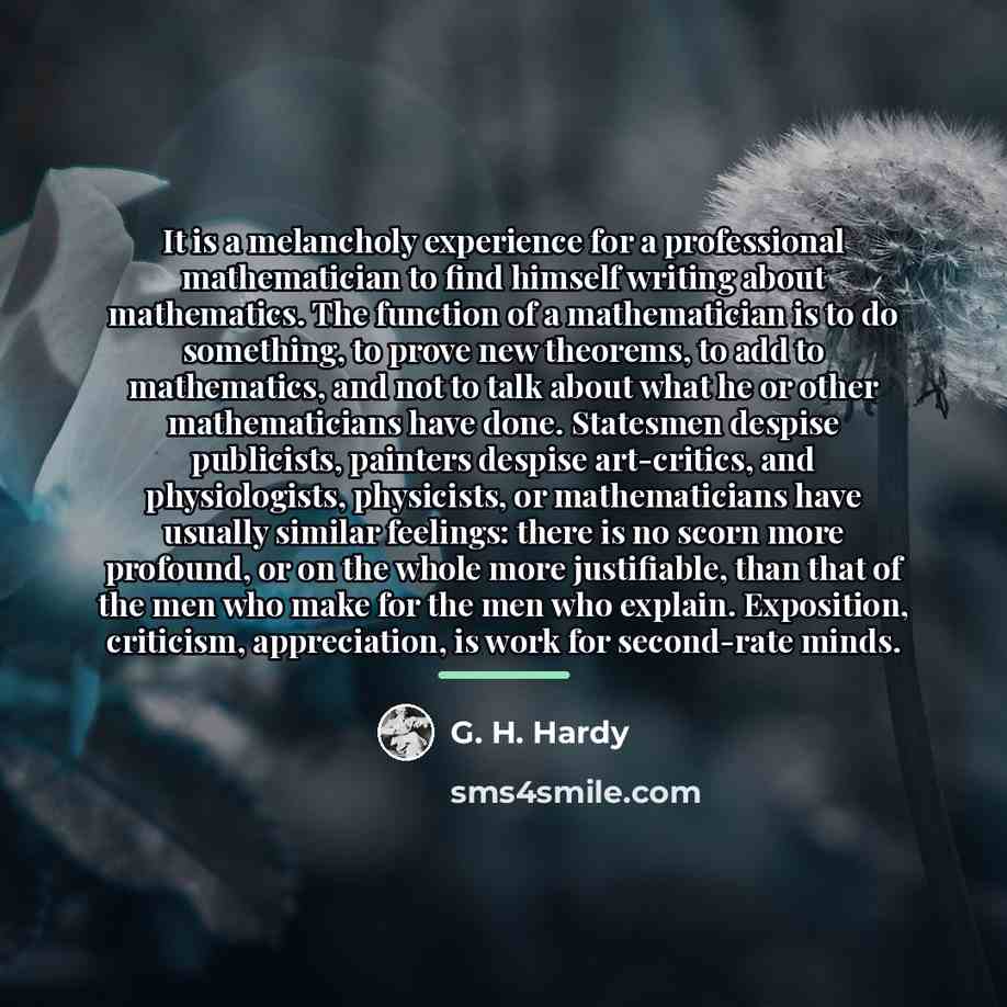 “It is a melancholy experience for a professional mathematician to…” quote by G. H. Hardy