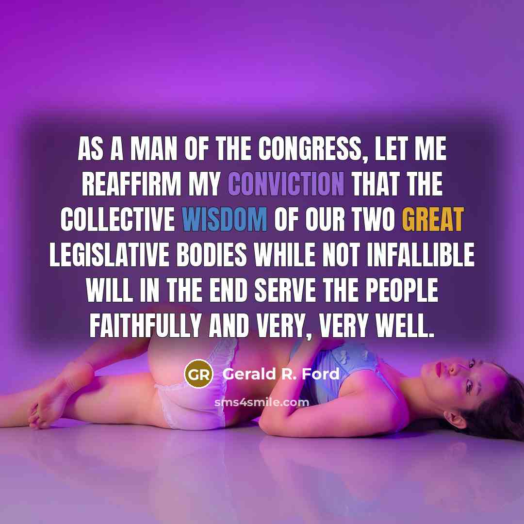 “As a man of the Congress, let me reaffirm my…” quote by Gerald R. Ford