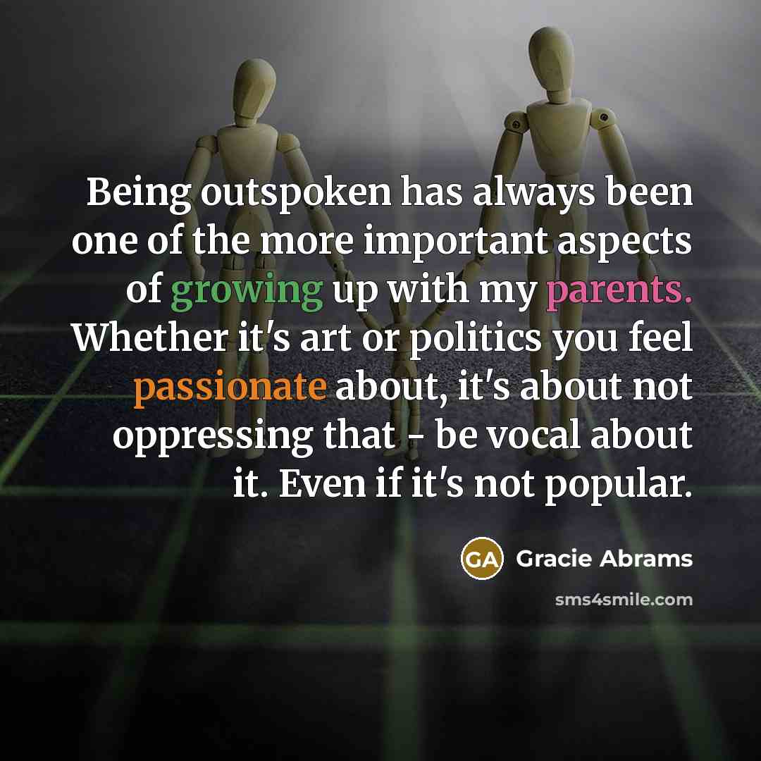 “Being outspoken has always been one of the more important…” quote by Gracie Abrams
