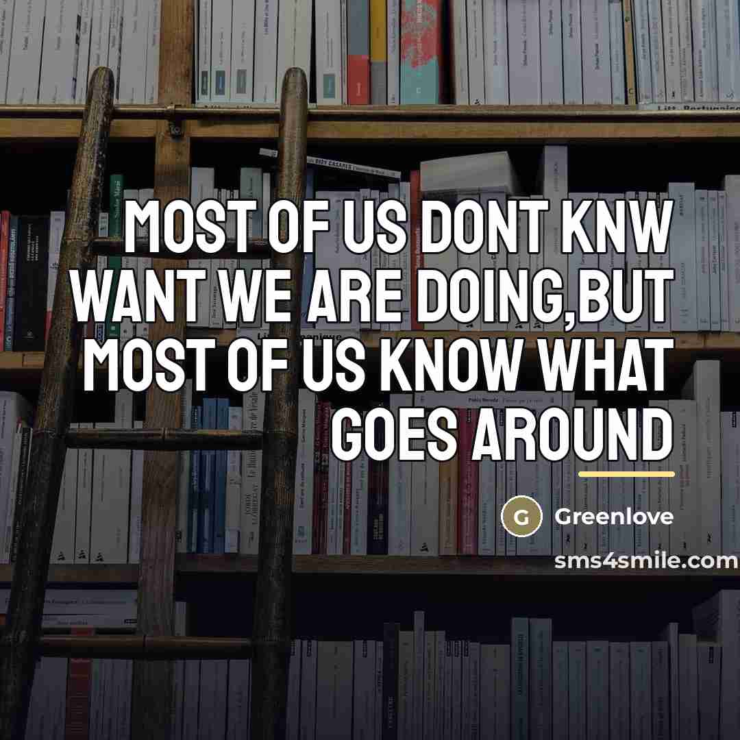 “Most of us dont knw want we are doing,but most…” quote by Greenlove