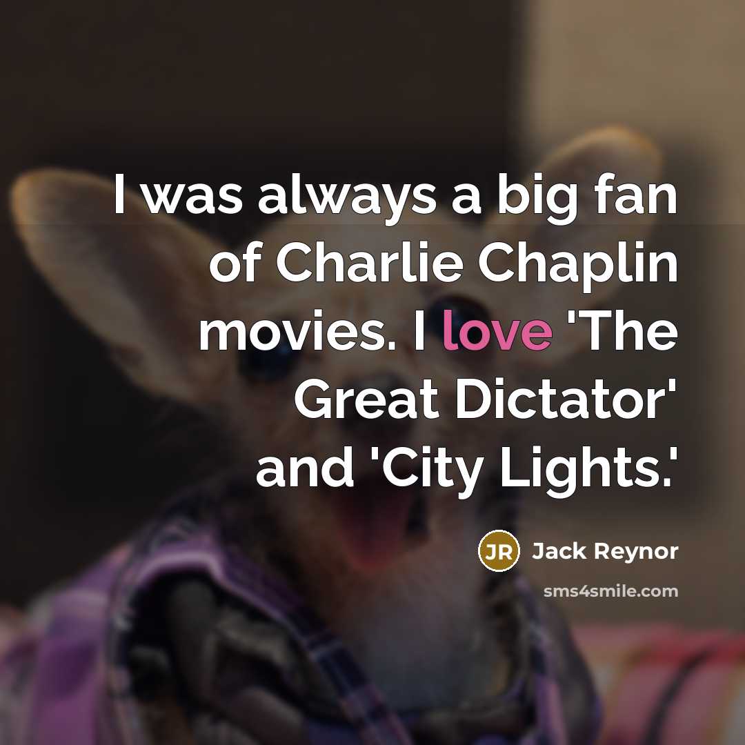 “I was always a big fan of Charlie Chaplin movies.…” quote by Jack Reynor