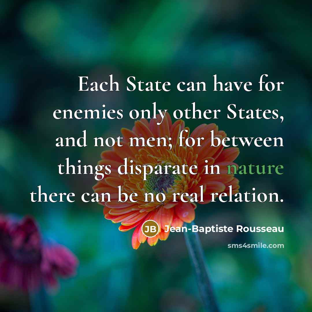 “Each State can have for enemies only other States, and…” quote by Jean-Baptiste Rousseau
