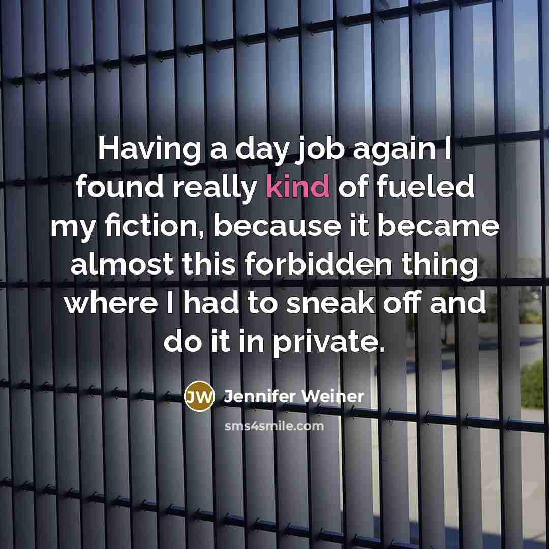 “Having a day job again I found really kind of…” quote by Jennifer Weiner
