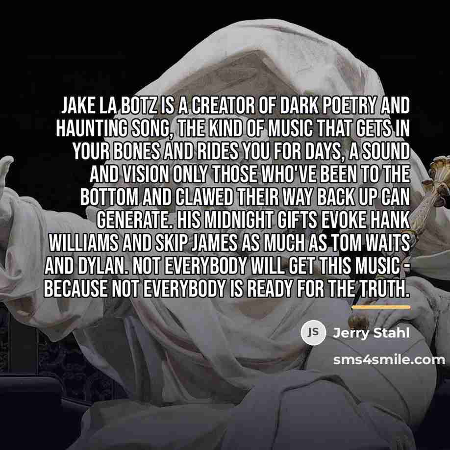 “Jake La Botz is a creator of dark poetry and…” quote by Jerry Stahl