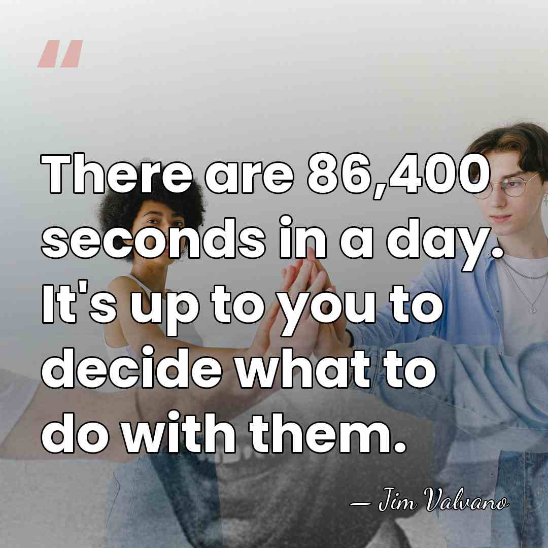 There are 86,400 seconds in a day. It's up to you to&hellip; - Jim Valvano